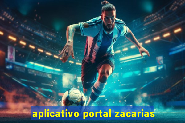 aplicativo portal zacarias